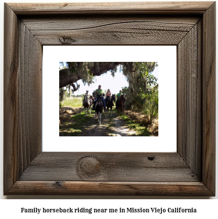 family horseback riding near me in Mission Viejo, California